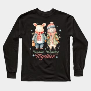 Sweater Weather is Better Together Cute Bunny Christmas Long Sleeve T-Shirt